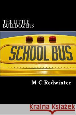 The Little Bulldozers M. C. Redwinter 9781508480266 Createspace