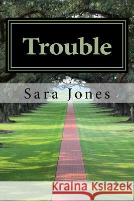 Trouble: Pages of a Teenage Mind Sara N. Jones 9781508480532