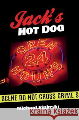 Jack's Hot Dog Michael Ripinski 9781508481300 Createspace