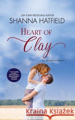 Heart of Clay: (Sweet Western Romance) Hatfield, Shanna 9781508482772