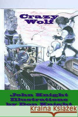 Crazy Wolf: An Indian Saga John Knight 9781508483151 Createspace