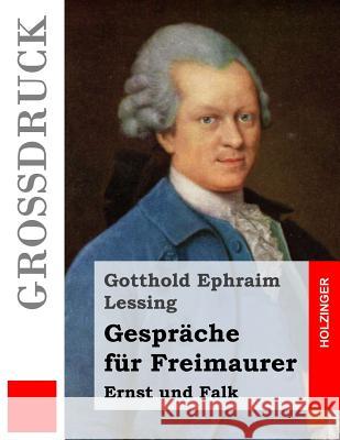 Gespräche für Freimaurer (Großdruck): Ernst und Falk Lessing, Gotthold Ephraim 9781508484653 Createspace