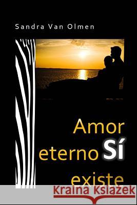 Amor Eterno SI Existe: reconocer tu alma gemela Van Olmen, Sandra 9781508485056