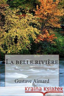 La belle riviere Ballin, G. -. Ph. 9781508485360 Createspace