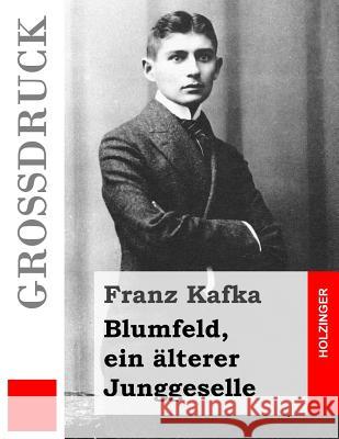 Blumfeld, ein älterer Junggeselle (Großdruck) Kafka, Franz 9781508485414