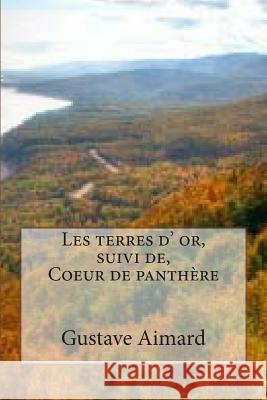 Les terres d' or, suivi de, Coeur de panthere Ballin, G. -. Ph. 9781508485490 Createspace