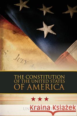 The Constitution of the United States of America United States 9781508486329