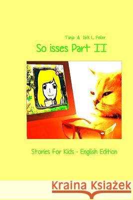 So Isses Part II: Stories for Kids - English Edition Tanja M. Feile Dirk L. Feile 9781508486497 Createspace Independent Publishing Platform