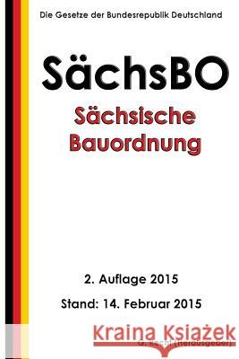 Sächsische Bauordnung (SächsBO), 2. Auflage 2015 Recht, G. 9781508486718 Createspace