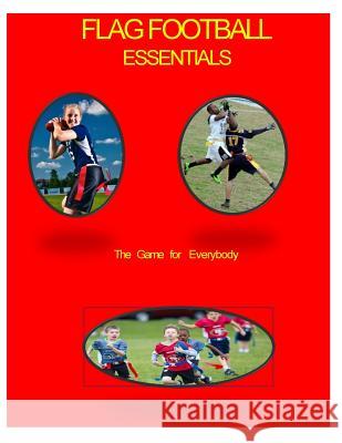 Flag Football Essentials (color): A Game for Everyone Johnson, John 9781508487814
