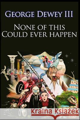 None Of This Could Ever Happen The Artist, Jorde' 9781508489429 Createspace