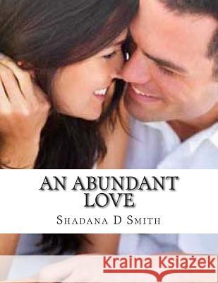 An Abundant Love Shadana D. Smith 9781508489757 Createspace