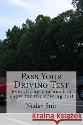 Pass Your Driving Test: Everything you need to know to pass the driving test Snir, Nadav 9781508489924 Createspace Independent Publishing Platform