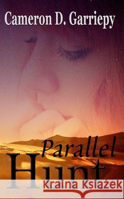 Parallel Hunt Cameron D. Garriepy 9781508490180 Createspace