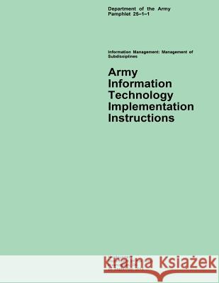 Army Information Technology Implementation Instructions Department of the Army 9781508490586