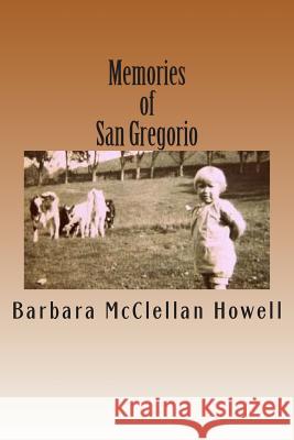 Memories of San Gregorio Barbara McClellan Howell Susan Netteland Gerbi 9781508490982 Createspace