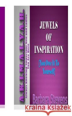 Jewels of Inspiration: You owe it to yourself Stevens, Barbara 9781508491026 Createspace