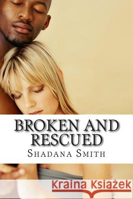 Broken And Rescued Smith, Shadana D. 9781508492061 Createspace