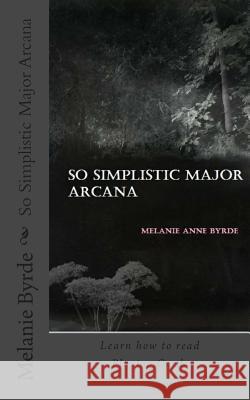 So simplistic Major Arcana Byrde, Melanie Anne 9781508492306 Createspace