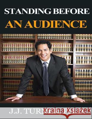Standing Before An Audience: Training Men To Take A Public Part Turner, J. J. 9781508492603 Createspace
