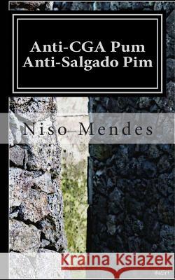 Anti-CGA Pum Anti-Salgado Pim: Libelo acusatório-satírico Sousa, Dionisio 9781508493051 Createspace