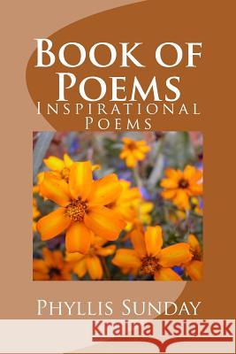 Book of Poems: Inspirational Poems Phyllis Sunday 9781508494904 Createspace Independent Publishing Platform