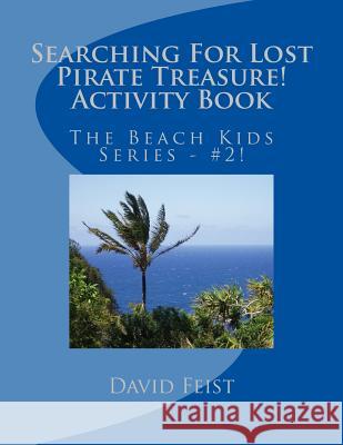 Searching For Lost Pirate Treasure Activity Book Feist, David 9781508495581