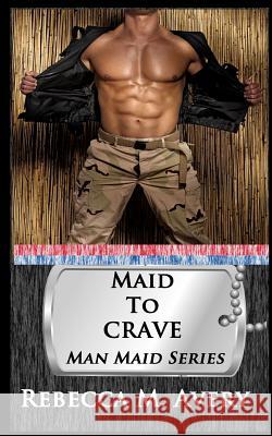 Maid to Crave Rebecca M. Avery 9781508497974