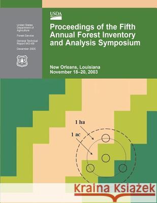 Proceedings of the Fifth Annual Forest Inventory and Analysis Symposium United States Department of Agriculture 9781508498209