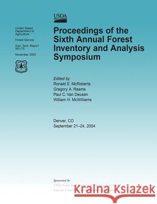 Proceedings of the Sixth Annual Forest Inventory and Analysis Symposium United States Department of Agriculture 9781508498292