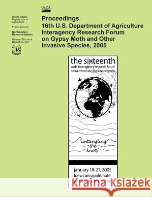 Proceedings 16th U.S. Department of Agriculture Interagency Research Forum on Gypsy Moth and Other Invasive Species 2005 Forest Service Research 9781508498513 Createspace