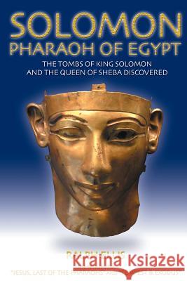 Solomon, Pharaoh of Egypt: The United Monarchy in Egypt Ralph Ellis 9781508498834 Createspace