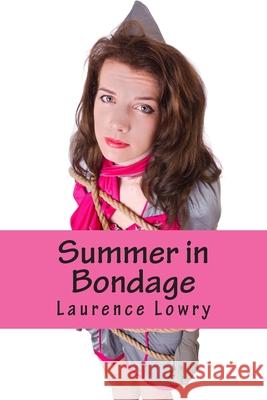 Summer in Bondage Laurence Lowry 9781508499756 Createspace