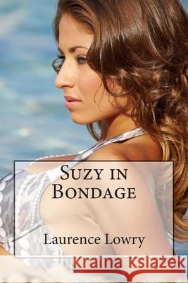 Suzy in Bondage Laurence Lowry 9781508499886 Createspace