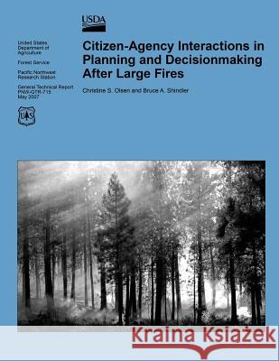 Citizen-Agency Interactions in Planning and Decionmaking After Large Fires United States Department of Agriculture 9781508501411