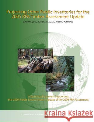 Projecting Other Public Inventories for the 2005 RPA Timber Assessment Update U. S. Department of Agriculture 9781508501596