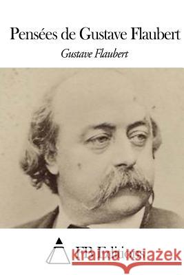 Pensées de Gustave Flaubert Fb Editions 9781508502500