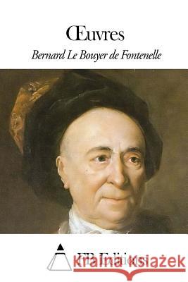 Oeuvres Bernard Le Bouyer De Fontenelle Fb Editions 9781508503224 Createspace