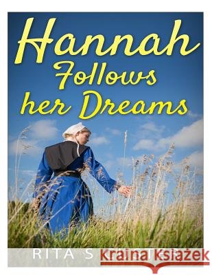 Hannah follows her Dreams Rita S. Custer 9781508503385 Createspace Independent Publishing Platform