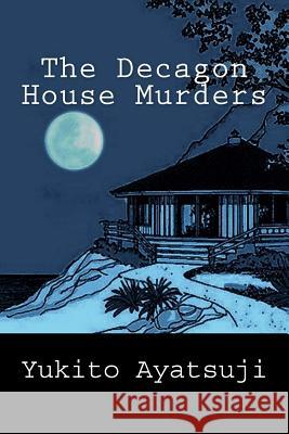 The Decagon House Murders Yukito Ayatsuji Ho-Ling Wong Soji Shimada 9781508503736