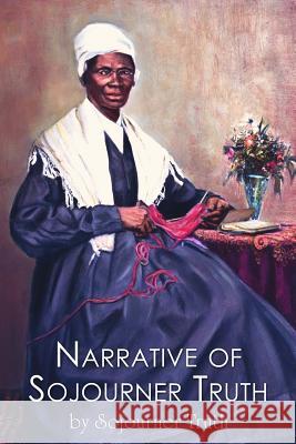 Narrative of Sojourner Truth Sojourner Truth Olive Gilbert 9781508506119 Createspace