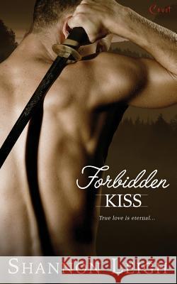 Forbidden Kiss Shannon Leigh 9781508506300 Createspace