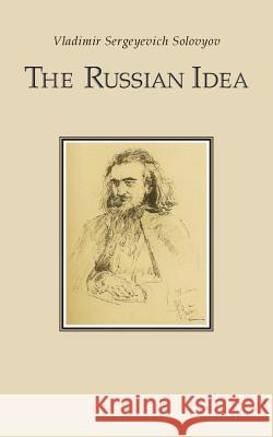 The Russian Idea Vladimir Sergeyevich Solovyov Fr John P. Ricker 9781508510079 Createspace