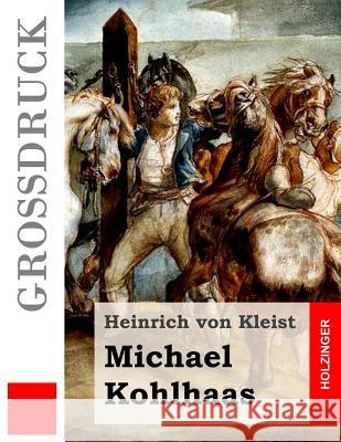 Michael Kohlhaas (Großdruck) Von Kleist, Heinrich 9781508510697