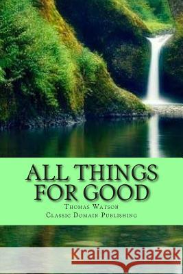 All Things For Good Publishing, Classic Domain 9781508511014 Createspace