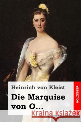 Die Marquise von O... Von Kleist, Heinrich 9781508511816