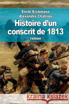 Histoire d'un conscrit de 1813 Chatrian, Alexandre 9781508511984