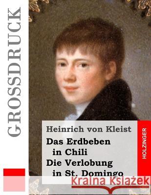 Das Erdbeben in Chili / Die Verlobung in St. Domingo (Großdruck) Von Kleist, Heinrich 9781508512196