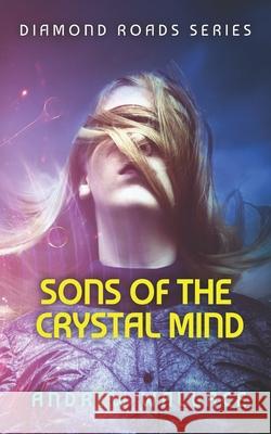 Sons of the Crystal Mind Andrew Wallace 9781508512813 Createspace