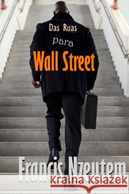 Das Ruas Para Wall Street Francis Nzeutem 9781508514671